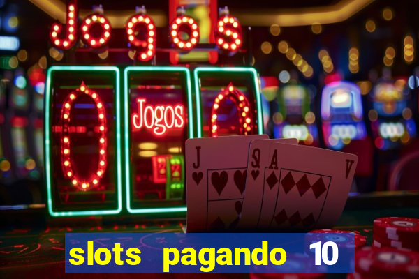 slots pagando 10 no cadastro facebook